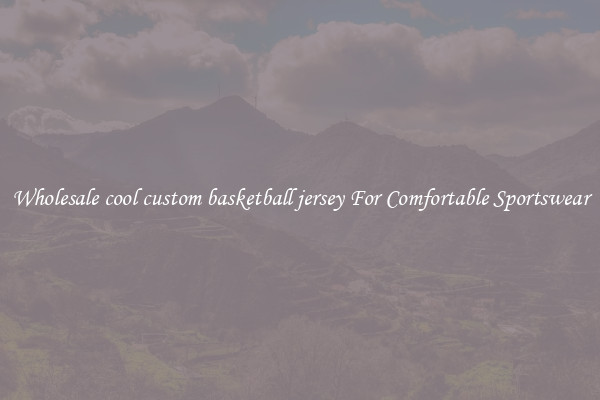 Wholesale cool custom basketball jersey For Comfortable Sportswear