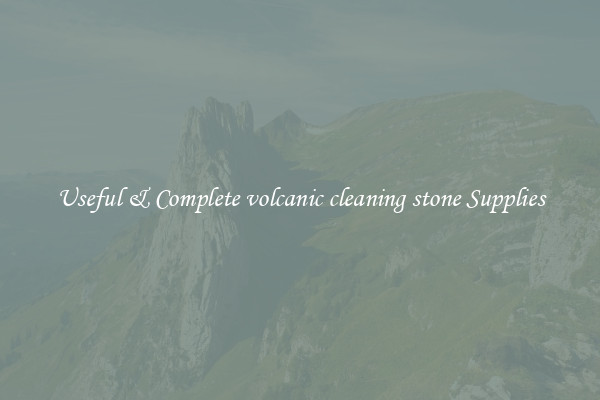 Useful & Complete volcanic cleaning stone Supplies