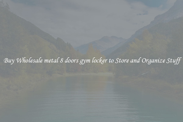 Buy Wholesale metal 8 doors gym locker to Store and Organize Stuff