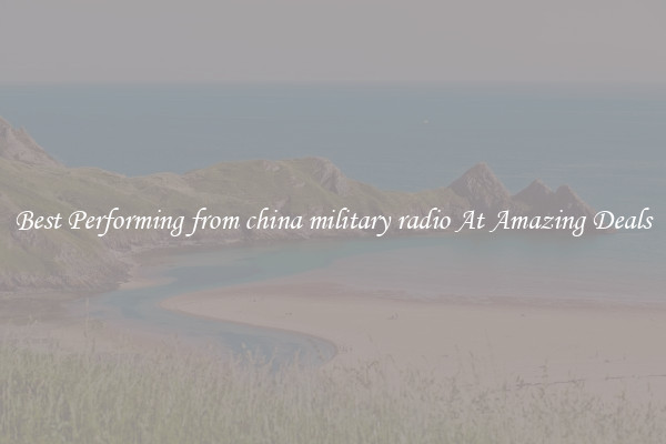 Best Performing from china military radio At Amazing Deals