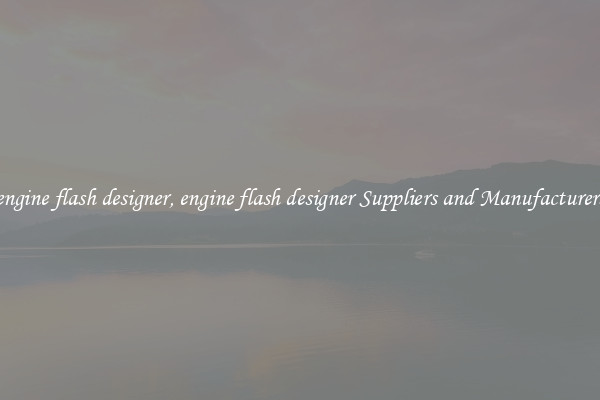 engine flash designer, engine flash designer Suppliers and Manufacturers