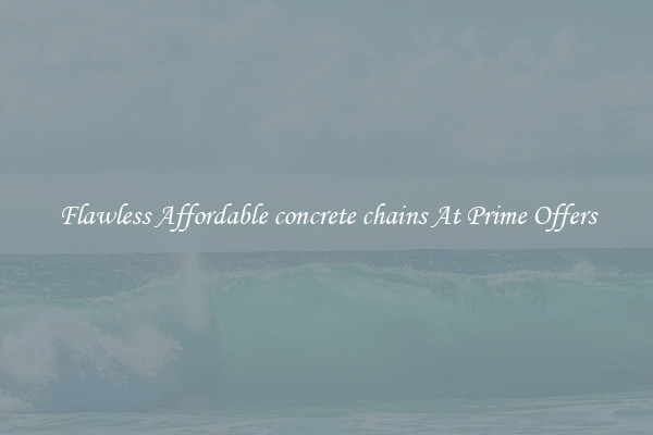 Flawless Affordable concrete chains At Prime Offers