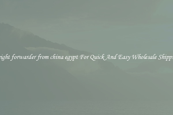 freight forwarder from china egypt For Quick And Easy Wholesale Shipping