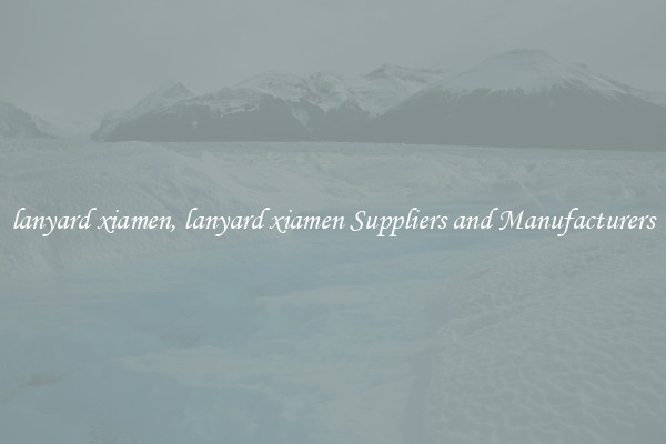 lanyard xiamen, lanyard xiamen Suppliers and Manufacturers