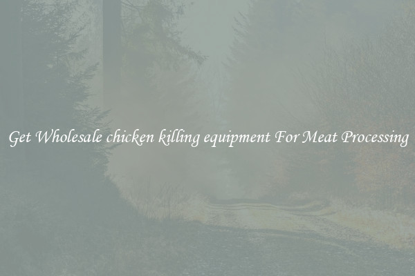 Get Wholesale chicken killing equipment For Meat Processing