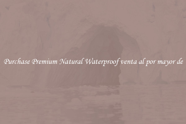 Purchase Premium Natural Waterproof venta al por mayor de