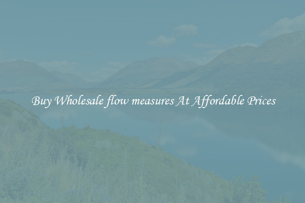Buy Wholesale flow measures At Affordable Prices