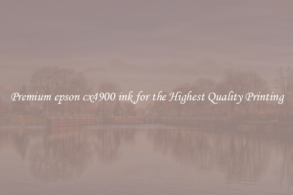 Premium epson cx4900 ink for the Highest Quality Printing