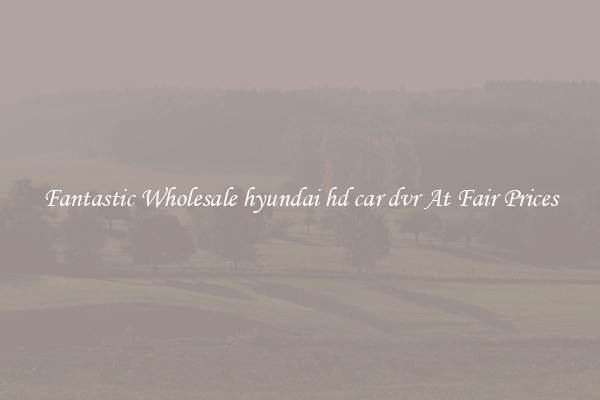 Fantastic Wholesale hyundai hd car dvr At Fair Prices