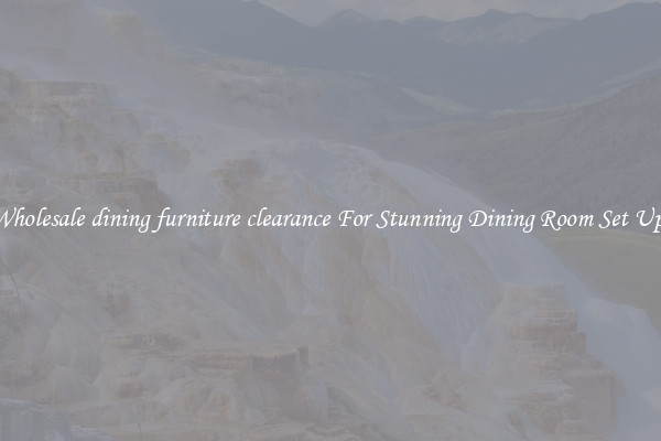 Wholesale dining furniture clearance For Stunning Dining Room Set Ups
