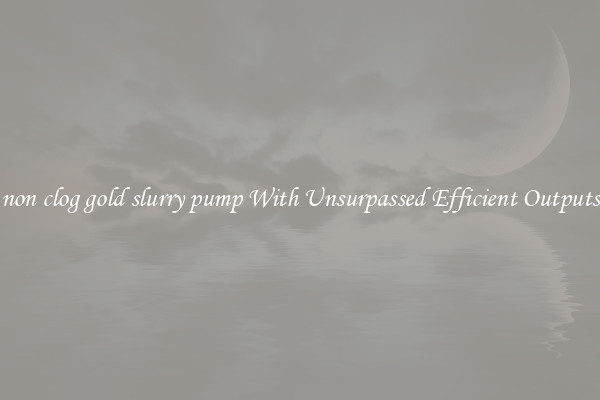 non clog gold slurry pump With Unsurpassed Efficient Outputs