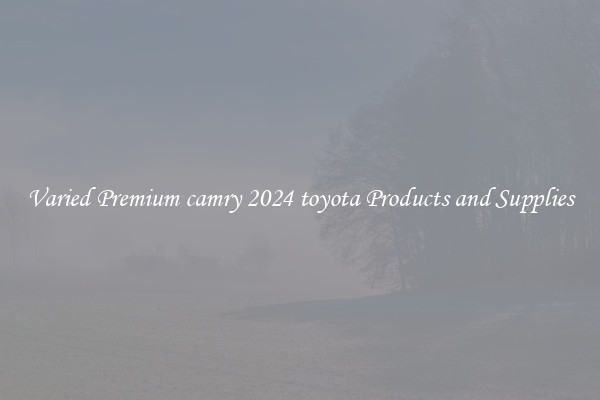Varied Premium camry 2024 toyota Products and Supplies