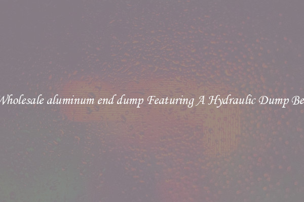 Wholesale aluminum end dump Featuring A Hydraulic Dump Bed