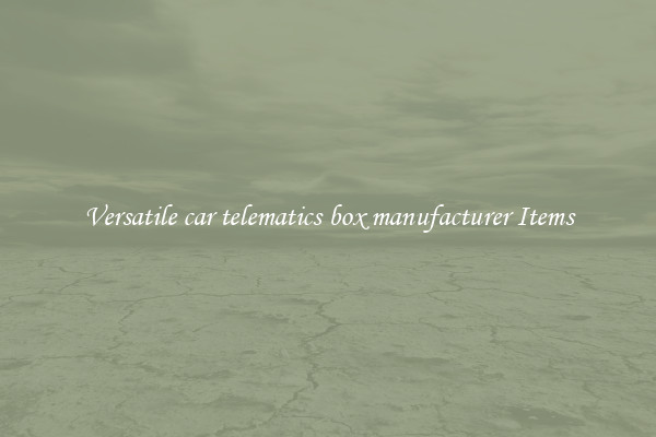 Versatile car telematics box manufacturer Items
