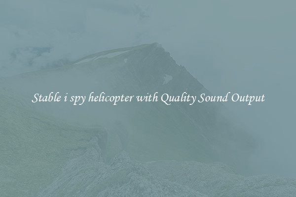 Stable i spy helicopter with Quality Sound Output