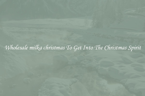 Wholesale milka christmas To Get Into The Christmas Spirit