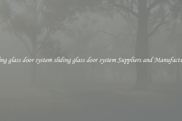 sliding glass door system sliding glass door system Suppliers and Manufacturers