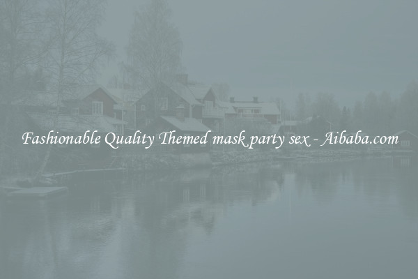 Fashionable Quality Themed mask party sex - Aibaba.com