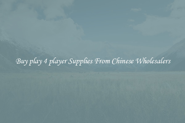 Buy play 4 player Supplies From Chinese Wholesalers