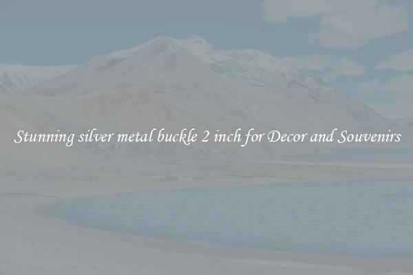 Stunning silver metal buckle 2 inch for Decor and Souvenirs