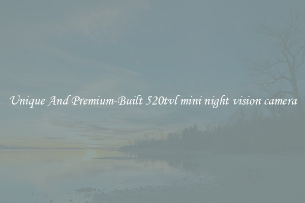 Unique And Premium-Built 520tvl mini night vision camera