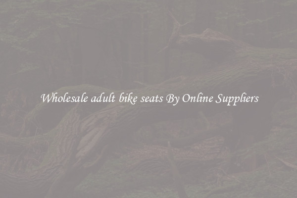 Wholesale adult bike seats By Online Suppliers