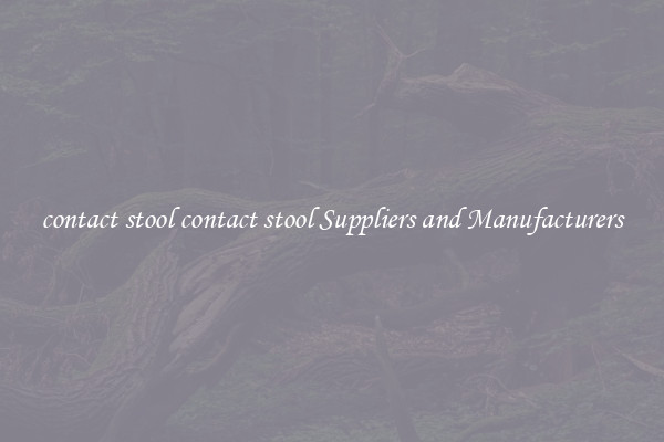 contact stool contact stool Suppliers and Manufacturers