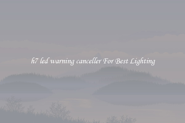 h7 led warning canceller For Best Lighting