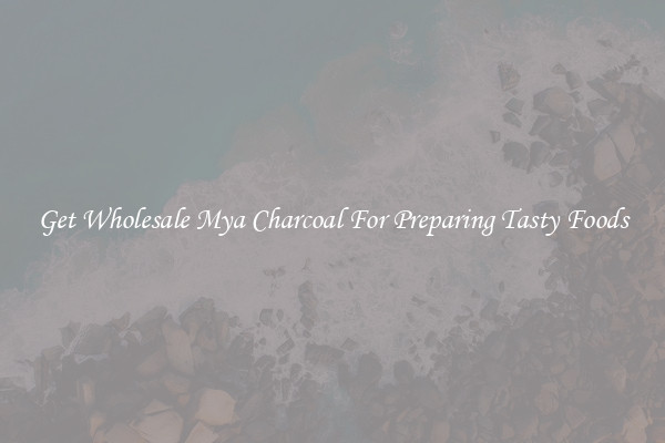 Get Wholesale Mya Charcoal For Preparing Tasty Foods