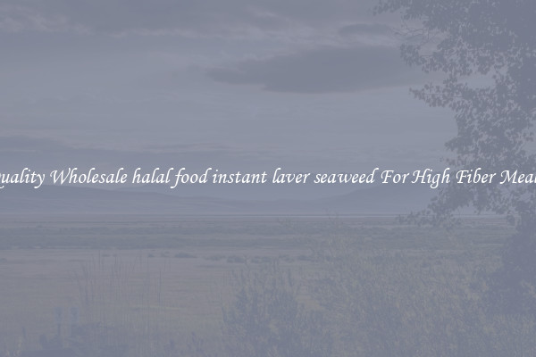 Quality Wholesale halal food instant laver seaweed For High Fiber Meals 