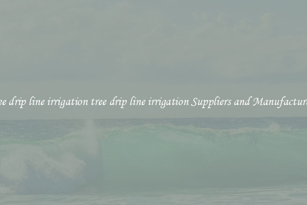 tree drip line irrigation tree drip line irrigation Suppliers and Manufacturers