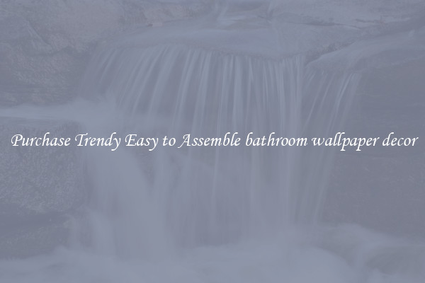 Purchase Trendy Easy to Assemble bathroom wallpaper decor