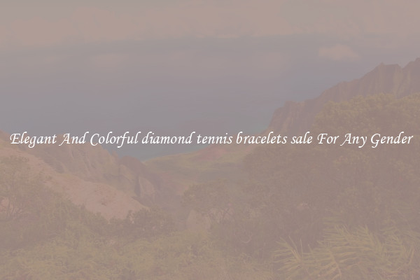 Elegant And Colorful diamond tennis bracelets sale For Any Gender