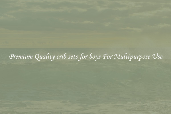 Premium Quality crib sets for boys For Multipurpose Use