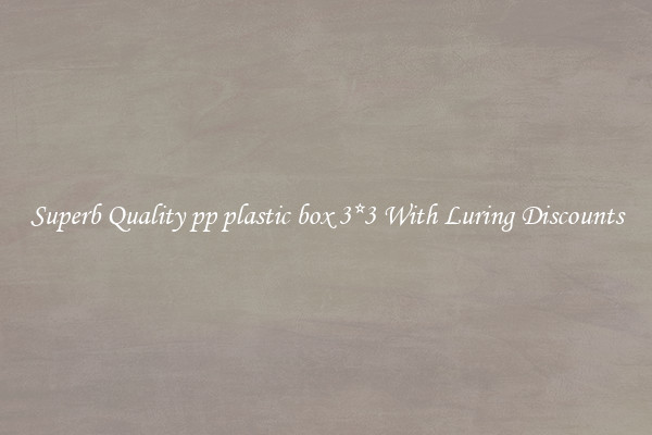 Superb Quality pp plastic box 3*3 With Luring Discounts