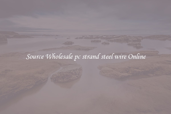 Source Wholesale pc strand steel wire Online