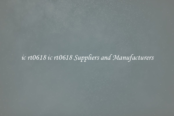 ic rt0618 ic rt0618 Suppliers and Manufacturers