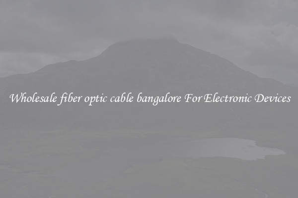 Wholesale fiber optic cable bangalore For Electronic Devices